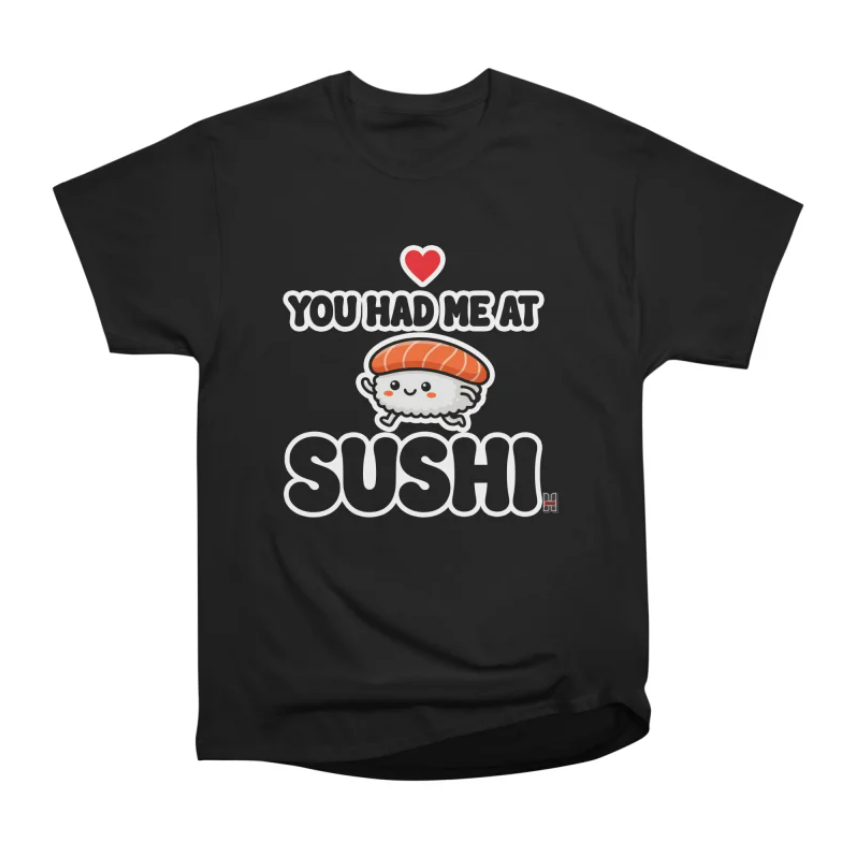 You Had Me At Sushi Black Sushi T-shirt